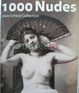 1000 nudes. The Uwe Scheid collection Москва